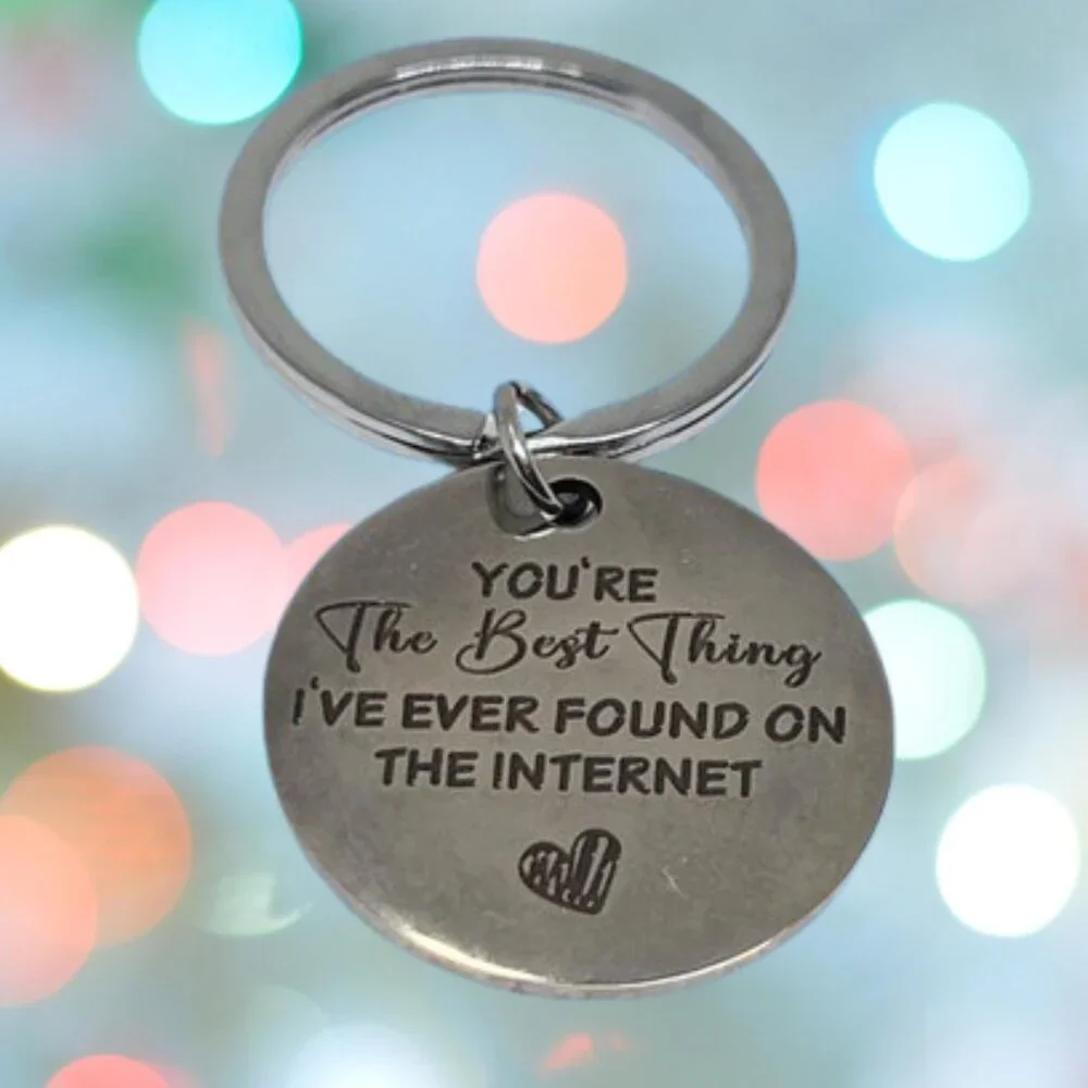 Romantic Keychain You're The Best Thing I've Ever Found on The Internet OS New